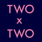 TWO X TWO